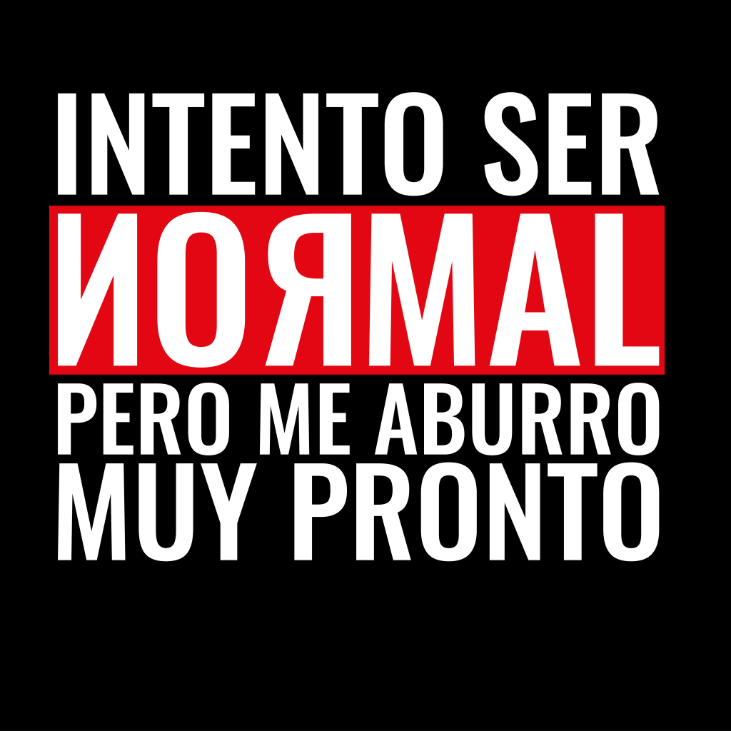Diseño de camiseta: Intento ser normal pero me aburro muy pronto