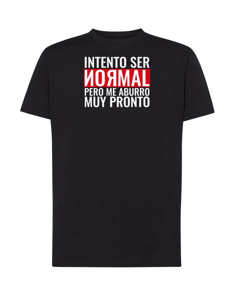 Camiseta negra adulto Intento ser normal pero me aburro muy pronto