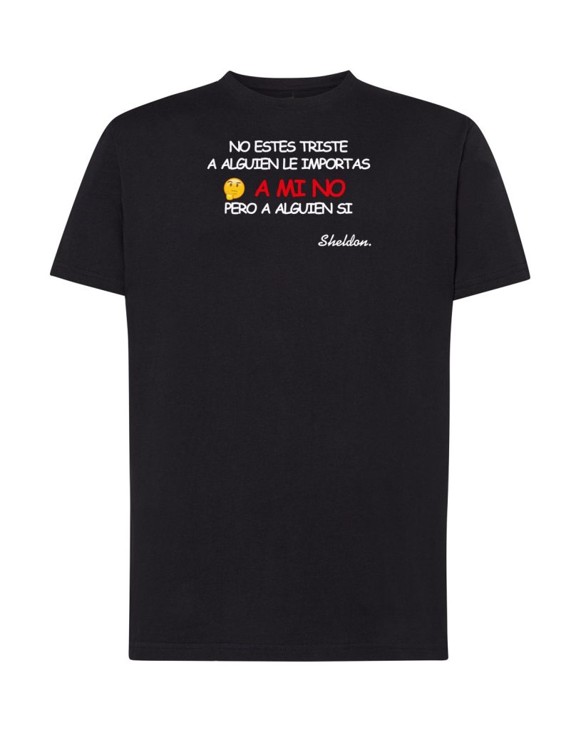 Camiseta negra adulto No estés triste, a alguien le importas